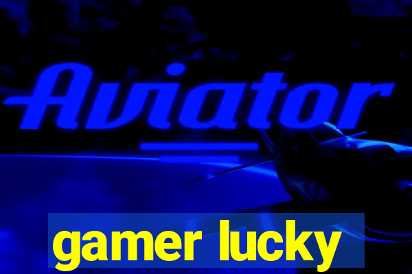 gamer lucky